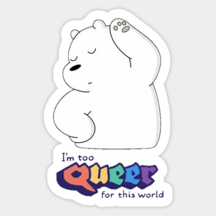 I´m too Queer for this world Sticker